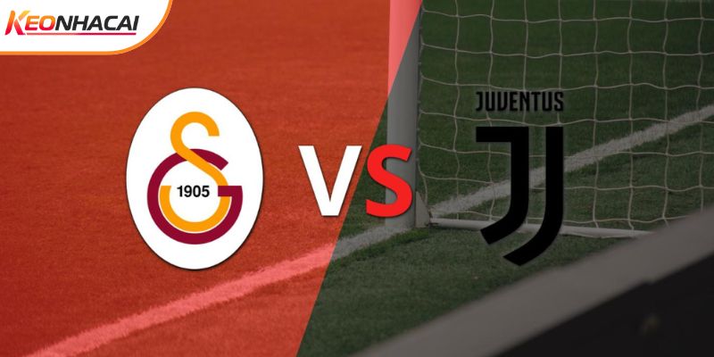 Soi Kèo Galatasaray vs Juventus, 0h45 18/2 - Cúp C1