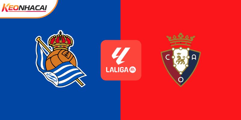 Soi Kèo Real Sociedad vs Osasuna, 03h 16/3 - La Liga